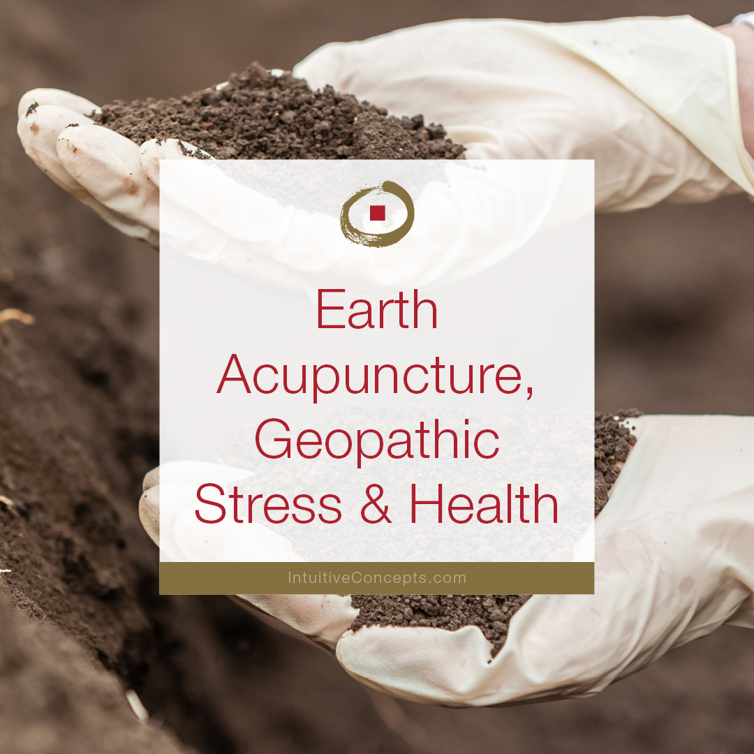 Earth- Acupuncture Geopathic Stress Health