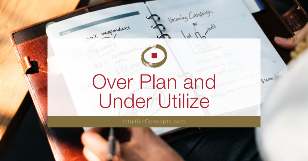 Over Plan Under Utilize