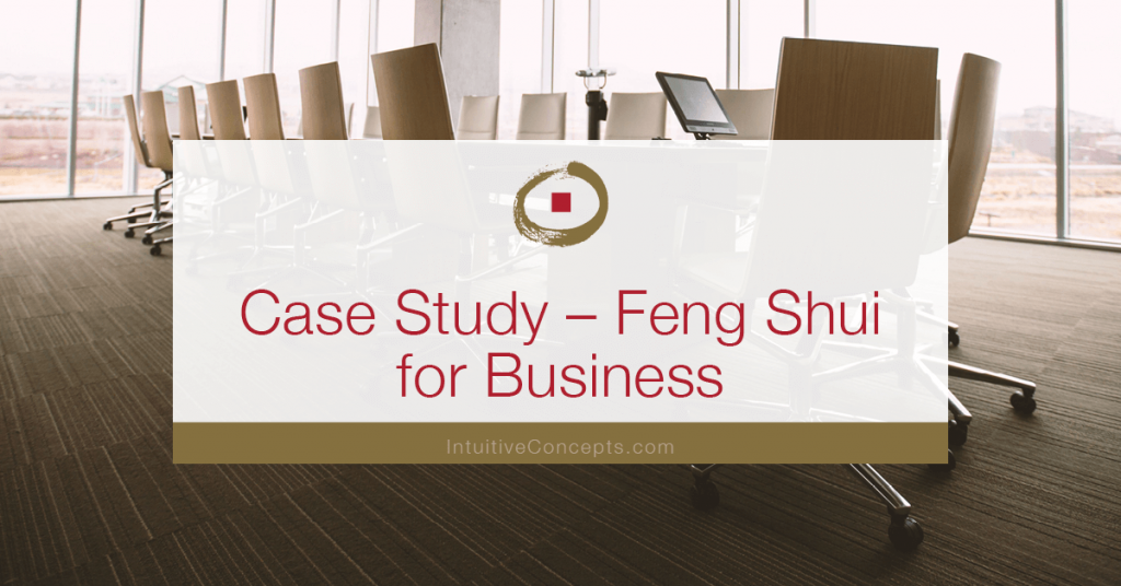 Case Study Feng Shui for Business Intuitive Concepts